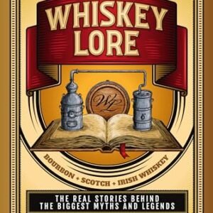 Whiskey Lore: Volume One: Bourbon, Scotch, Irish Whiskey: The Real Stories Behind the Biggest Myths and Legends (English Edition) - Hannush, Drew (Bebidas)