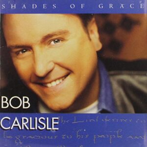 Shades Of Grace [Audio CD] Carlisle, Bob (CDs)