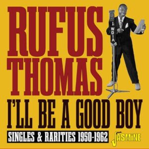 I'll Be A Good Boy: Singles & Rarities 1950-1962 - Rufus Thomas (CDs)