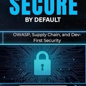 Secure by Default: OWASP, Supply Chain, and Dev-First Security (English Edition) - Hawthorn, AMARA (CDs)