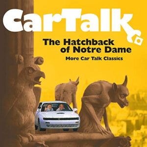 Car Talk: The Hatchback of Notre Dame: More Car Talk Classics - Magliozzi, Tom (CDs)