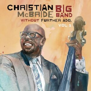 Without Further Ado, Vol 1 - Christian McBride Big Band (CDs)
