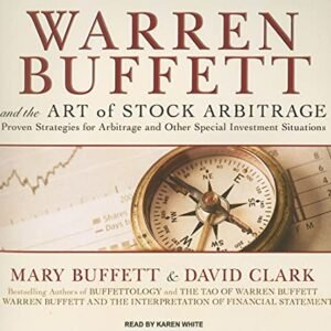 Warren Buffett and the Art of Stock Arbitrage: Proven Strategies for Arbitrage and Other Special Investment Situations, Library Edition - Buffett, Mary (CDs)