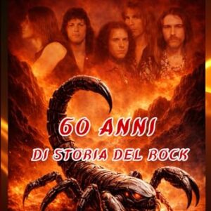 Scorpions - 60 Anni di Storia del Rock: Biografia Indipendente (Italian Edition) - Morelli, Jack (Discos de Vinil)