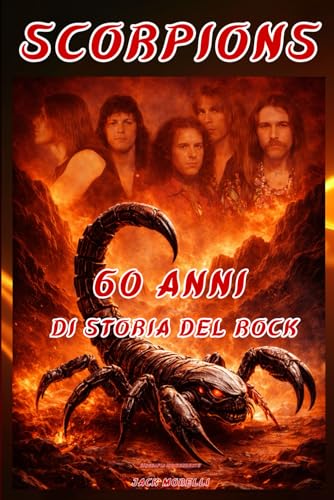 Scorpions - 60 Anni di Storia del Rock: Biografia Indipendente (Italian Edition) - Morelli, Jack (Discos de Vinil)