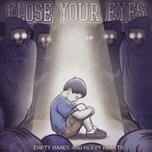 Empty Hands and Heavy Hearts - Close Your Eyes (CDs)