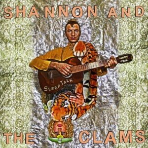 Sleep Talk - SHANNON AND THE CLAMS (CDs)