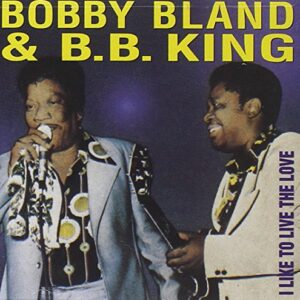 I Like To Live The Love - B.B. King & Bobby Bland (CDs)