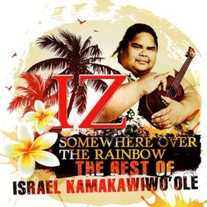 Somewhere Over The Rainbow: The Best Of Israel Kamakawiwo'ole [CD] - Israel Kamakawiwo'ole (CDs)