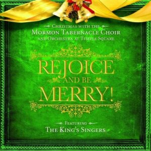 Rejoice and Be Merry: Christmas with the Mormon Tabernacle Choir and Orchestra at Temple Square Featuring The King Singers by Mormon Tabernacle Choir (2008-09-30) (CDs)