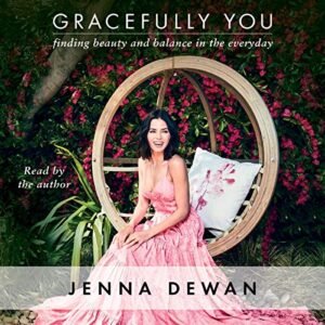 Gracefully You: Finding Beauty and Balance in the Everyday - Dewan, Jenna (CDs)