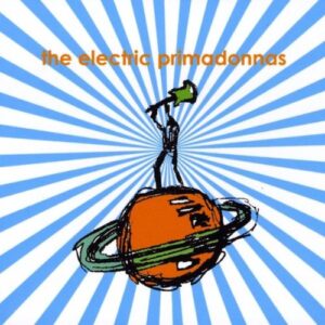 Electric Primadonnas - Electric Primadonnas (CDs)