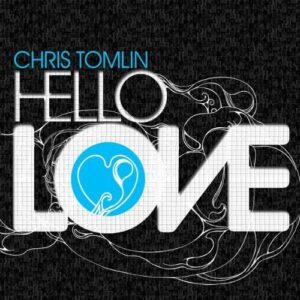 Hello Love by Chris Tomlin (2008) Audio CD (CDs)