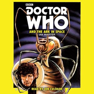 Doctor Who and the Ark in Space: A 4th Doctor Novelisation - Marter, Ian (CDs)