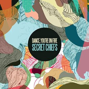 Secret Chiefs - Dance You're on Fire (CDs)
