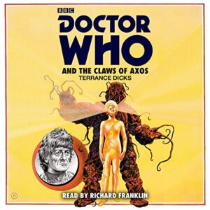 Doctor Who and the Claws of Axos: A 3rd Doctor novelisation (Dr Who) - Terrance Dicks (CDs)
