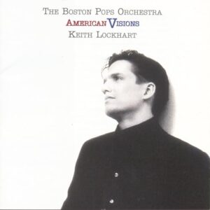 American Visions - KEITH LOCKHART - The Boston Pops Orchestra (CDs)