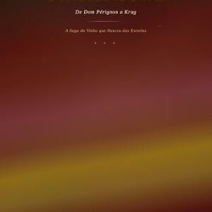 CHAMPAGNE: De Dom Pérignon a Krug: A Saga do Vinho que Nasceu das Estrelas (Vinhos do Mundo Livro 3) - du Chai, Michel (Vinhos)