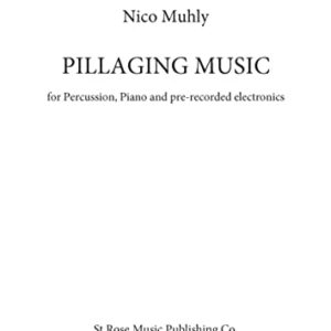 Pillaging Music: Piano Chamber, Marimba, Percussion: 2 Performance Scores and Pre-Recorded CD - Muhly, Nico (CDs)