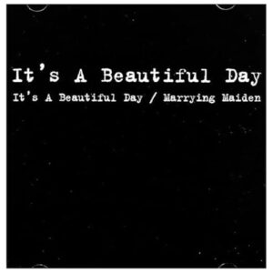 It's A Beautiful Day / Marrying Maiden - IT's A BEAUTIFUL DAY (CDs)