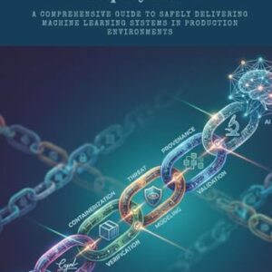 Secure AI Model Deployment: A Comprehensive Guide to Safely Delivering Machine Learning Systems in Production Environments - C. Horton, David (CDs)