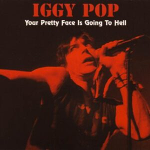 Your Pretty Face Is Going to Hell: Live - Pop, Iggy (CDs)