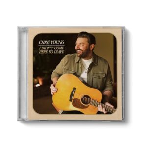 I DIDN'T COME HERE TO LEAVE - Chris Young (CDs)