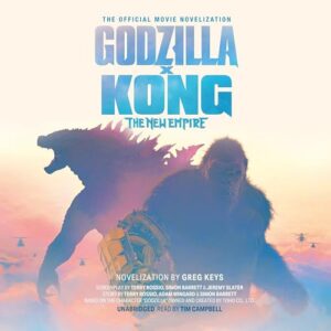 Godzilla X Kong: The New Empire: The Official Movie Novelization - Keyes, Greg (CDs)