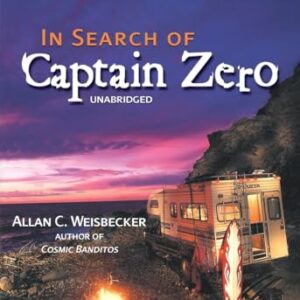 In Search of Captain Zero: A Surfer's Road Trip Beyond the End of the Road - Weisbecker, Allan C (CDs)