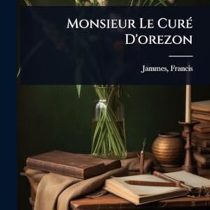 Monsieur Le CurÃ(c) D'orezon - 1868-, Jammes Francis (CDs)