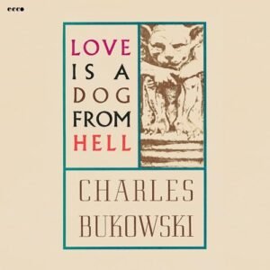 Love Is a Dog from Hell - Bukowski, Charles (CDs)