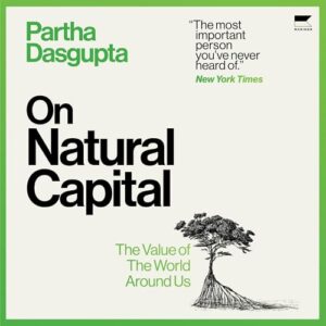 On Natural Capital: The Value of the World Around Us - Dasgupta, Partha (CDs)
