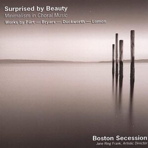 Surprised By Beauty: Minimalism in Choral Music - Boston Secession (CDs)