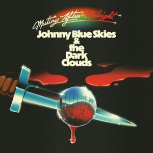 Mutiny After Midnight - Johnny Blue Skies & the Dark Clouds (CDs)