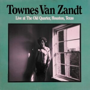 Townes Van Zandt - Live at the Old Quarter, Houston, Texas - Townes Van Zandt (CDs)