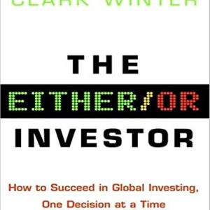 The Either/Or Investor: How to Succeed in Global Investing, One Decision at a Time - Winter, Clark (CDs)