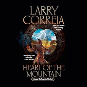 Heart of the Mountain: Saga of the Forgotten Warrior, Book 6 - Correia, Larry (CDs)