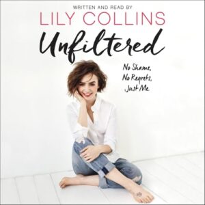 Unfiltered: No Shame, No Regrets, Just Me. - Collins, Lily (CDs)