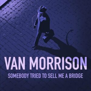 Somebody Tried To Sell Me A Bridge - Van Morrison (CDs)