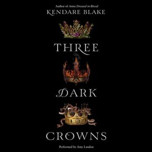 Three Dark Crowns Lib/E - Blake, Kendare (CDs)