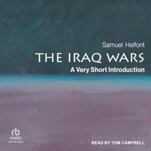 The Iraq Wars: A Very Short Introduction - Helfont, Samuel (CDs)