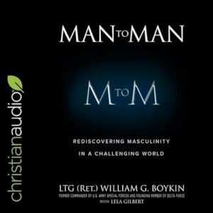 Man to Man Lib/E: Rediscovering Masculinity in a Challenging World - Boykin, William G (CDs)