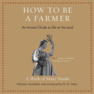 How to Be a Farmer: An Ancient Guide to Life on the Land - Usher, M D (CDs)