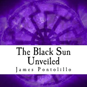The Black Sun Unveiled: Genesis and Development of a Modern National Socialist Mythos - Pontolillo, James (CDs)