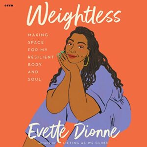 Weightless: Making Space for My Resilient Body and Soul - Dionne, Evette (CDs)