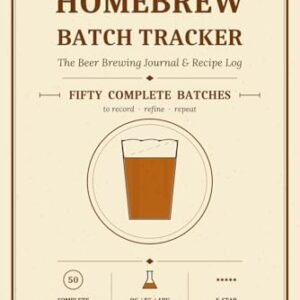 Homebrew Batch Tracker: The Beer Brewing Journal & Logbook to Record 50 Recipes — Track Ingredients, Fermentation, Tasting Notes & Ratings for Every Batch - Barley, R J (Cervejas)