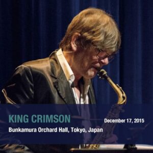 December 17. 2015 Bunkamura Orchard Hall. Tokyo. Japan - SHM - King Crimson (CDs)