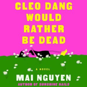 Cleo Dang Would Rather Be Dead - Nguyen, Mai (CDs)