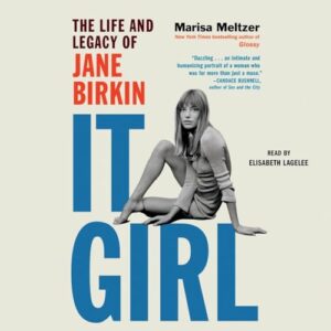 It Girl: The Life and Legacy of Jane Birkin - Meltzer, Marisa (CDs)