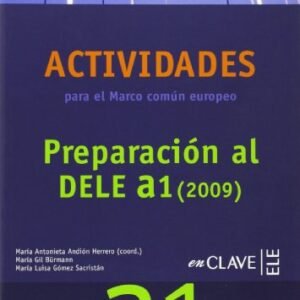 Actividades para el Marco común europeo A1 + CD: Preparación al DELE A1 (2009): Actividades + CD A1 (Preparacion Al Dele A1 2009) - Andión Herrero, María Antonieta (CDs)